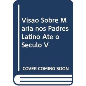 Visão Sobre Maria Nos Padres Latino Até O Século V