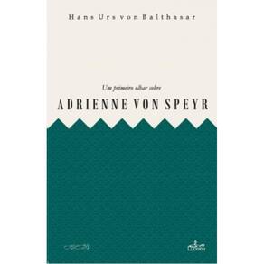 Um Primeiro Olhar Sobre Adrienne Von Speyr