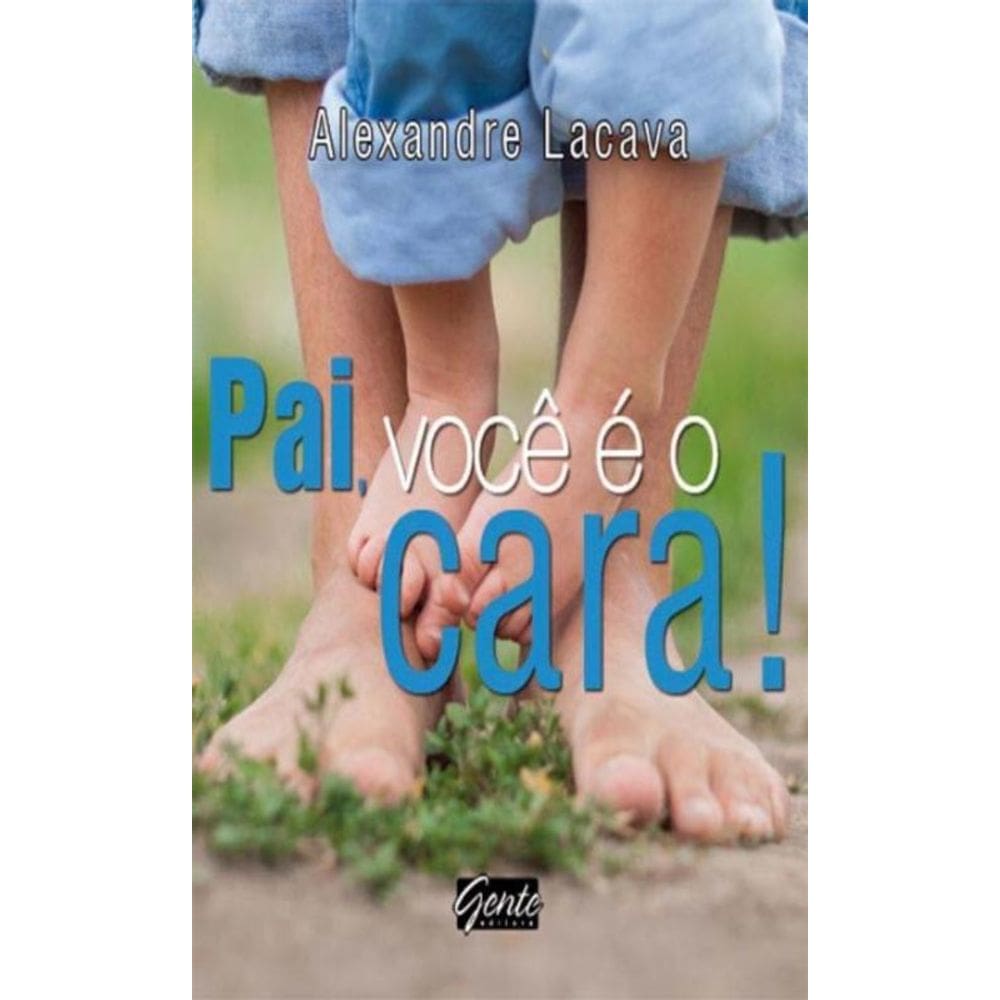 Pai, Voce e o Cara