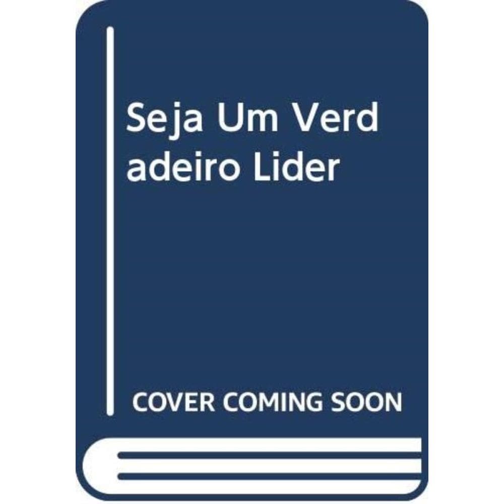 Seja Um Verdadeiro Líder