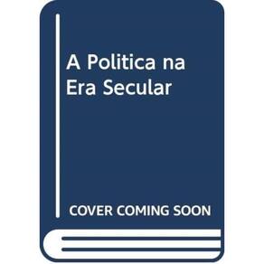 Política Na Era Secular, A