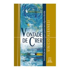 Vontade De Crer - Introducao Ao Cristianismo Para...
