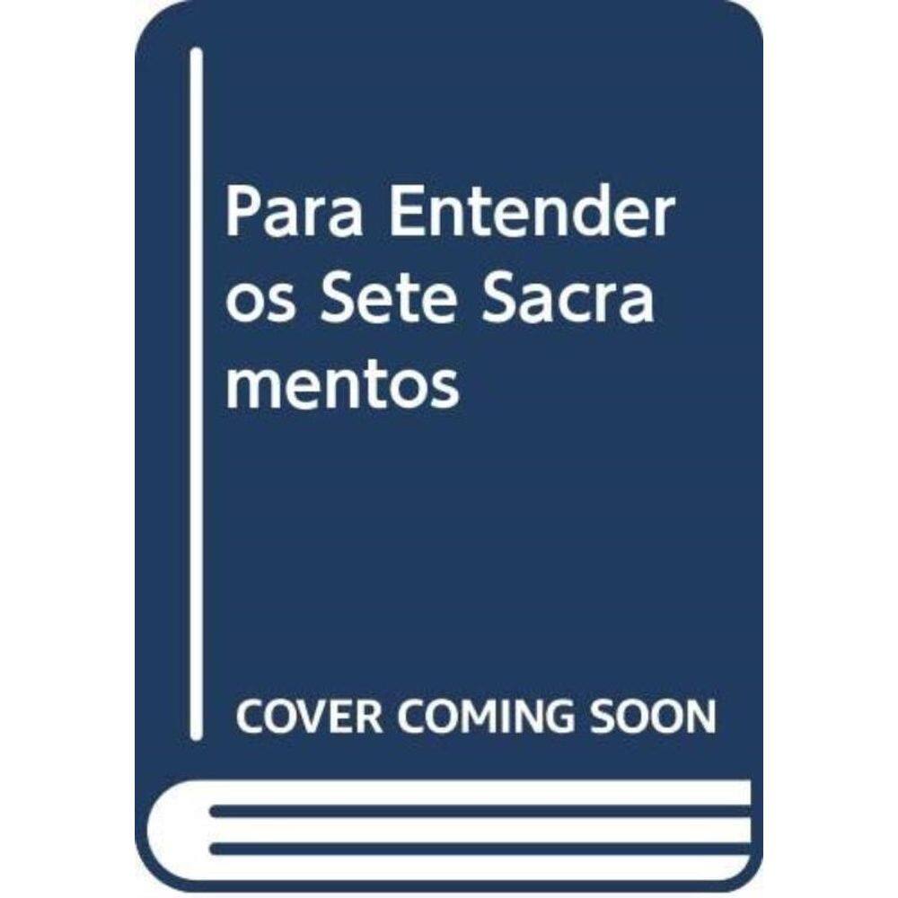 Para Entender Os Sete Sacramentos