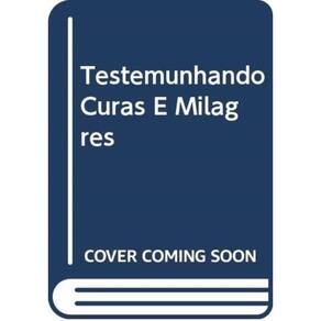 Testemunhando Curas E Milagres