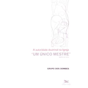 Um Único Mestre - A Autoridade Doutrinal Na Igreja