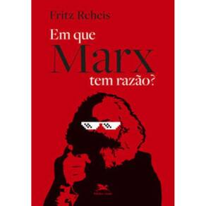 Em Que Marx Tem Razão?