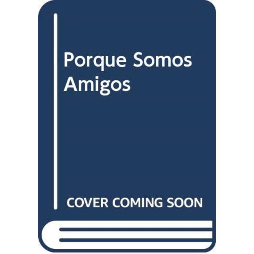 Porque Somos Amigos