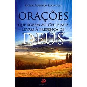 Orações Quem Sobem Ao Céu E Nos Levam A Presença De Deus