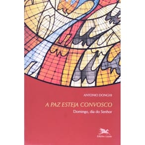 Paz Esteja Convosco, A - Domingo, Dia Do Senhor - Liturgia