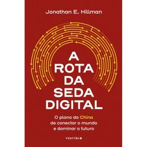 A Rota da Seda Digital ( Jonathan E. Hillman )