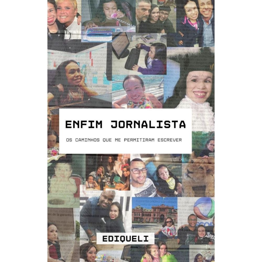 Enfim jornalista: Os caminhos que me permitiram escrever