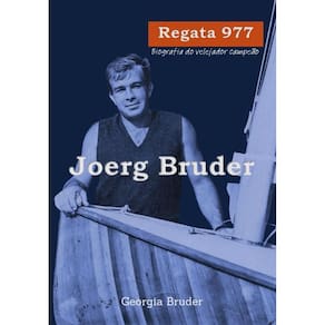 Regata 977: Biografia do velejador campeão Joerg Bruder