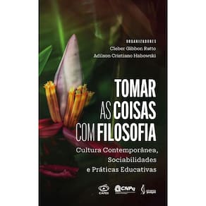 Tomar as coisas com filosofia: Cultura Contemporânea, Sociabilidades e Práticas Educativas