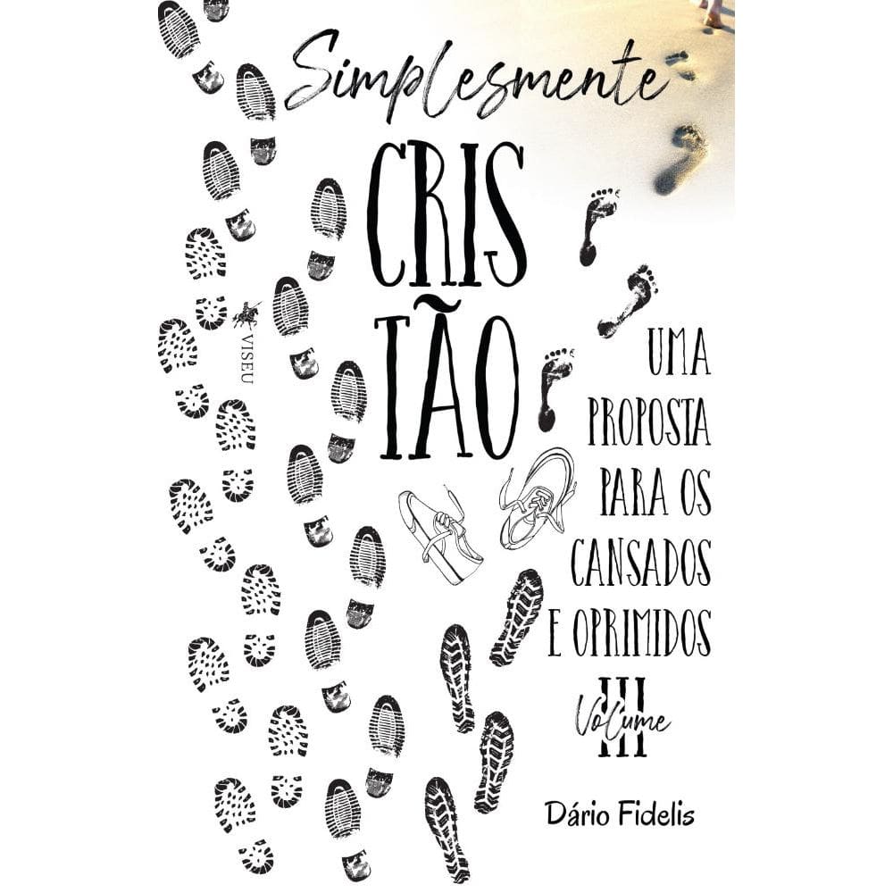 Simplesmente Cristão III: Uma Proposta Para os Cansados e Oprimidos