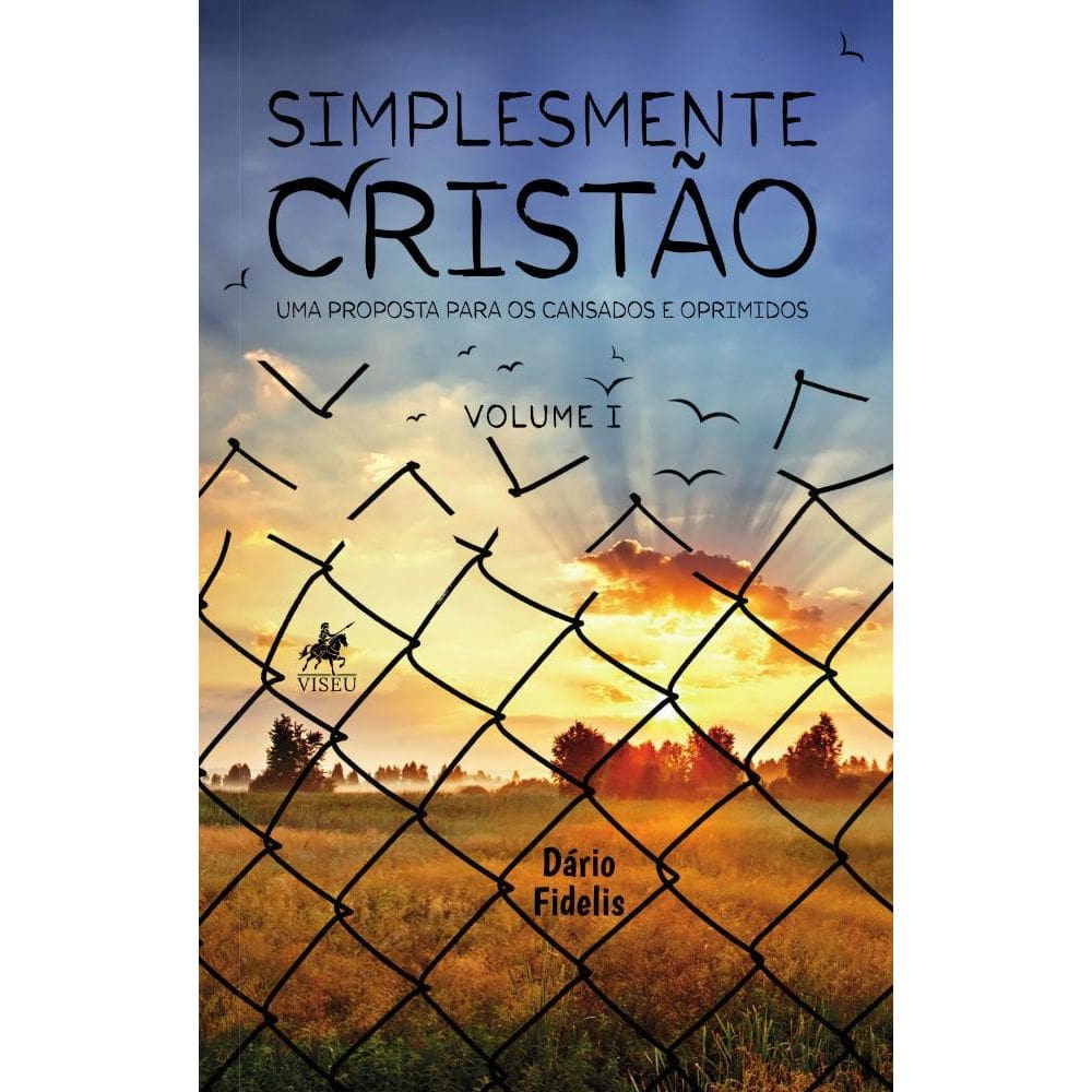 Simplesmente Cristão: Uma Proposta para os Cansados e Oprimidos - Volume I