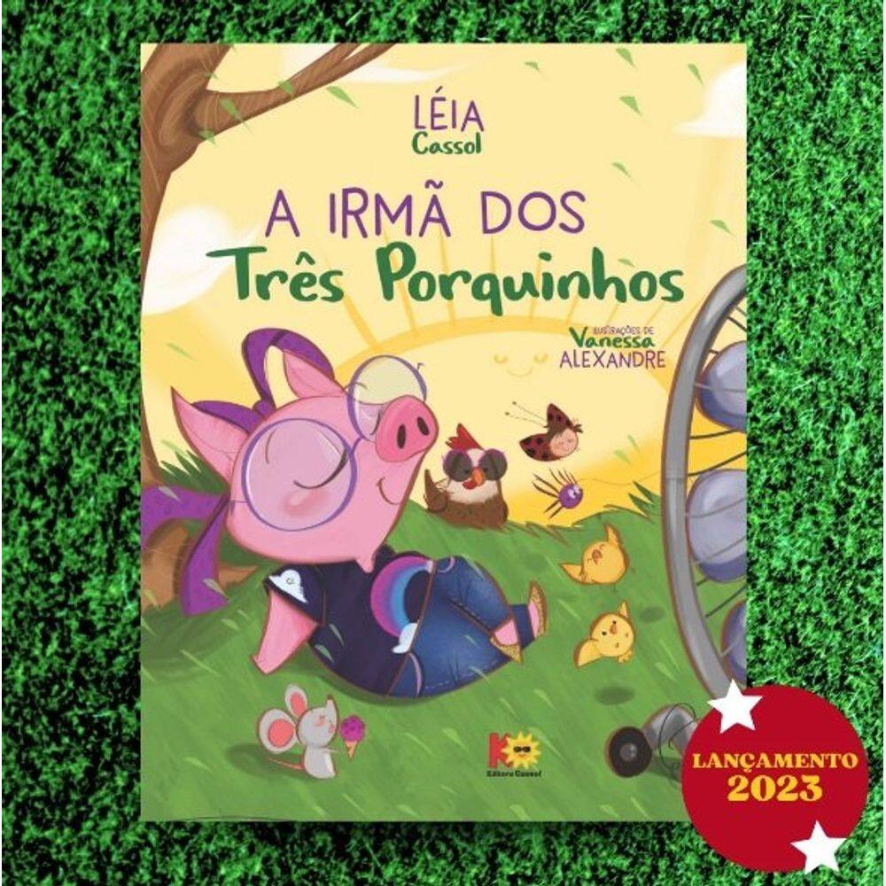 A Irmã Dos Três Porquinhos - Léia Cassol