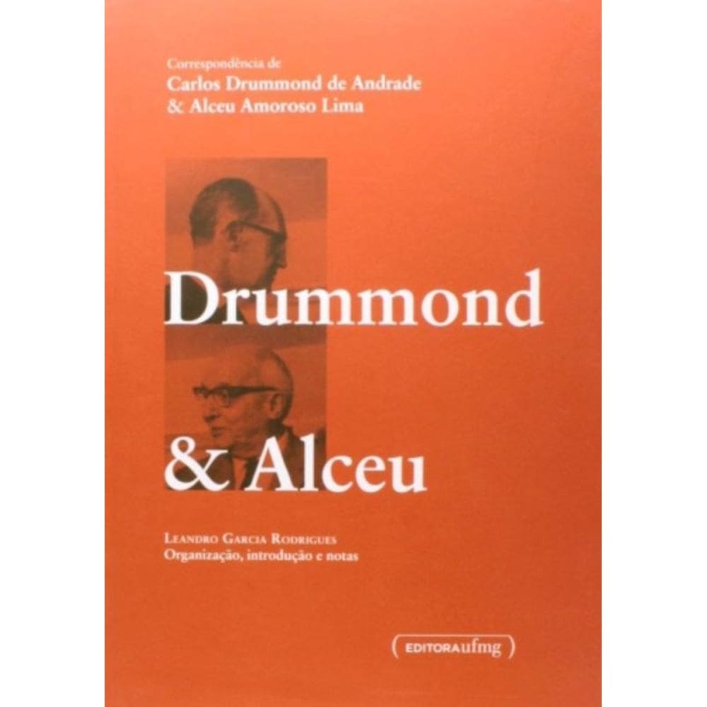 Correspondencia De Carlos Drummond De Andrade E Alceu Amoroso Lima - 1ª