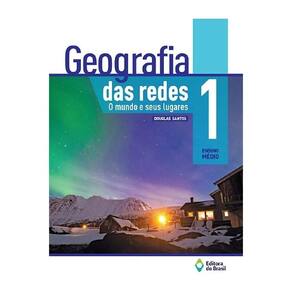 Geografia Das Redes O Mundo E Seus Lugares 1º Ano Editora