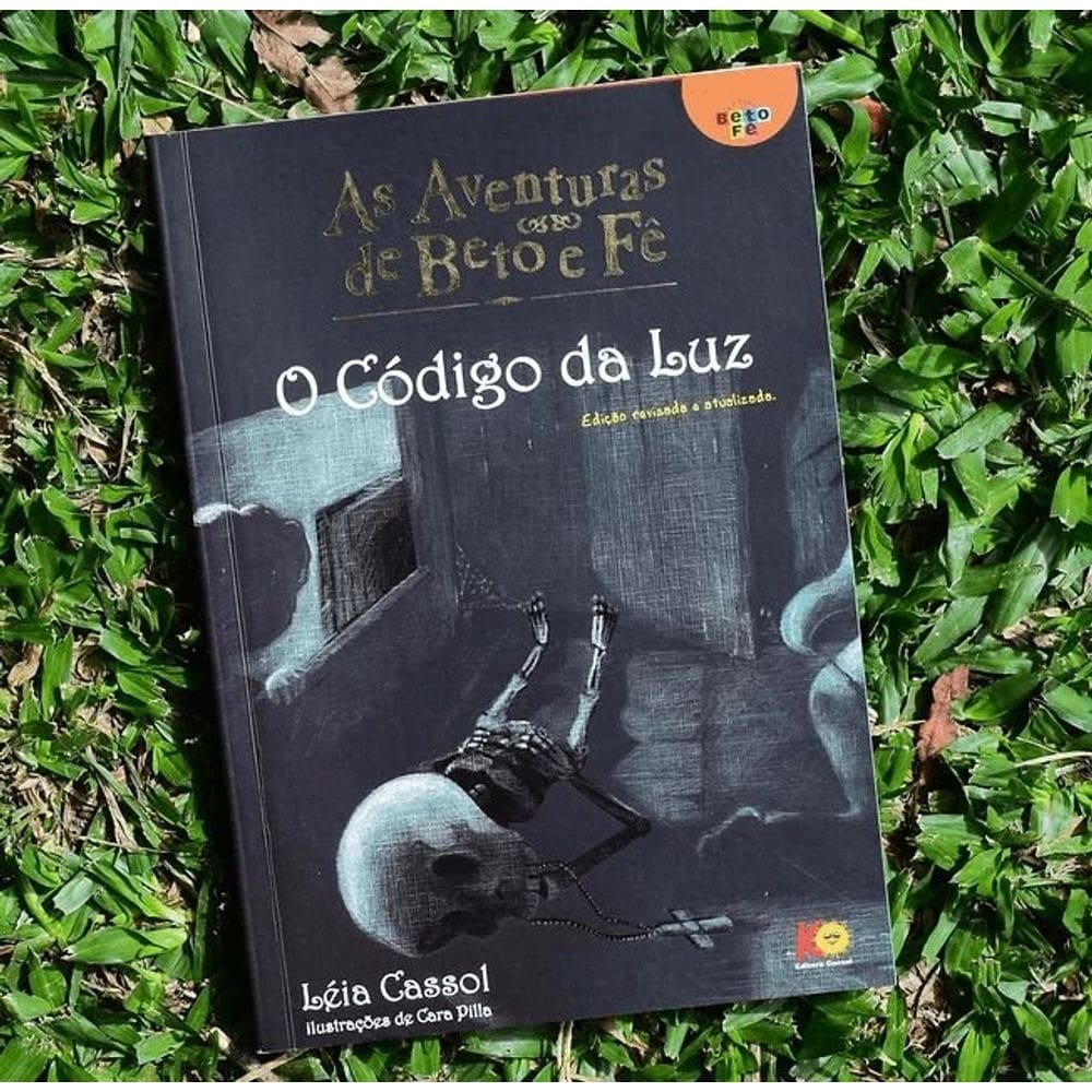 As Aventuras de Beto e Fê: O Código Da Luz - Leia Cassol