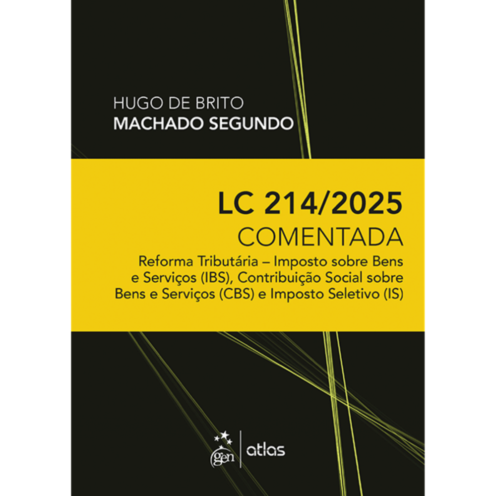 Lc 214/2025 Comentada: Reforma Tributária - Ibs, Cbs E Is - 1ª Edição 2025
