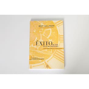 Êxito Na Vida, Êxito Na Profissão - Trilogia Ordens Do Sucesso - Livros para Constelação Familiar