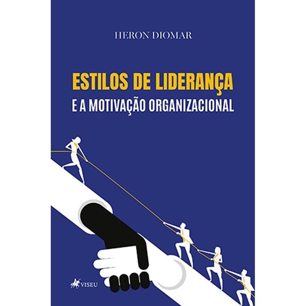 Estilos de Lideranc¸a e a Motivac¸a~o Organizacional
