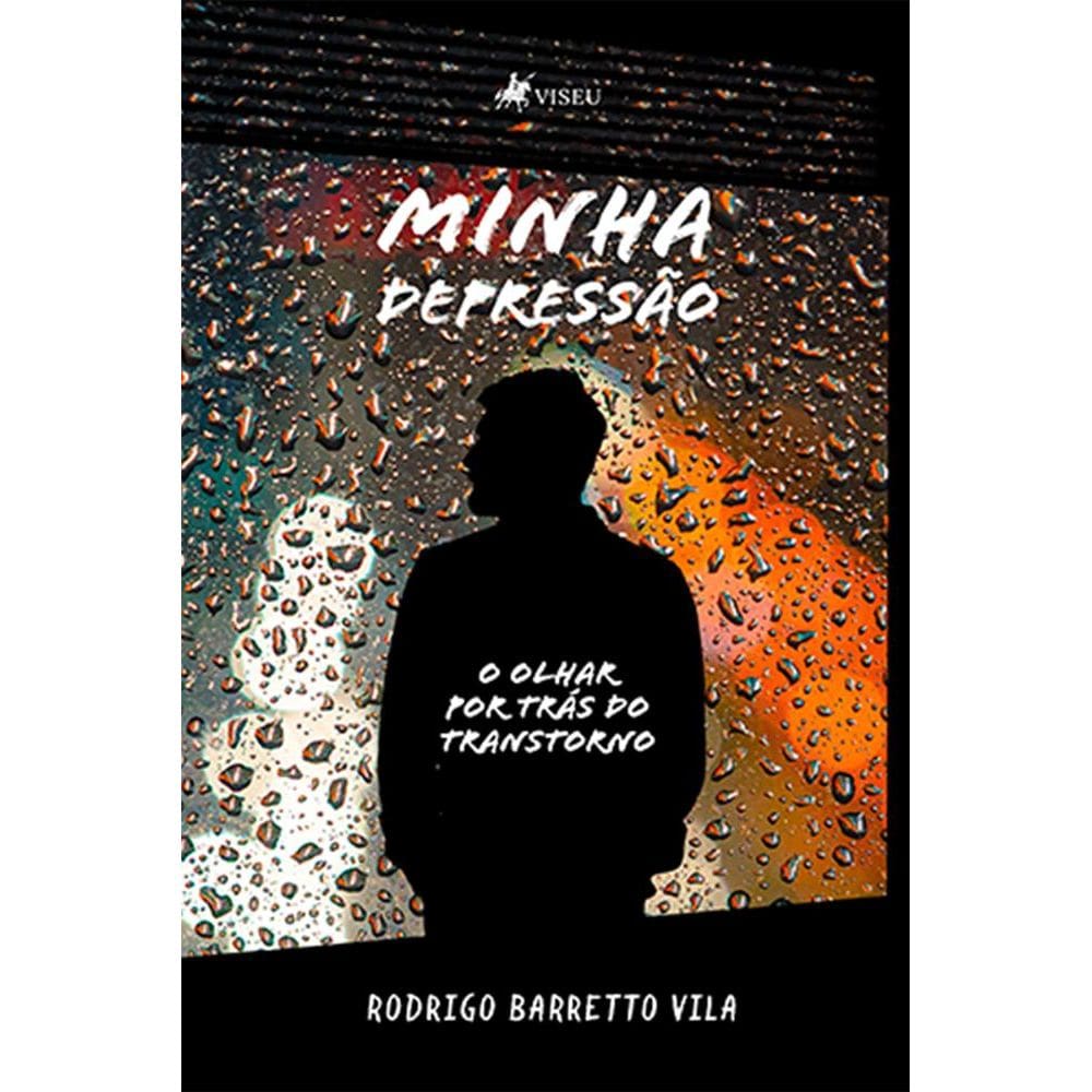 Minha Depressa~o: O olhar por trás do Transtorno