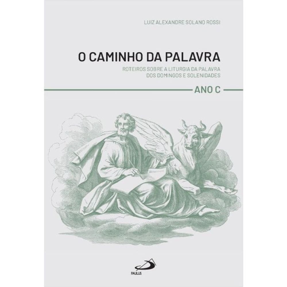 O Caminho Da Palavra -Roteiros Sobre A Liturgia Da Palavra Dos Domingos E Solenidades - Ano C