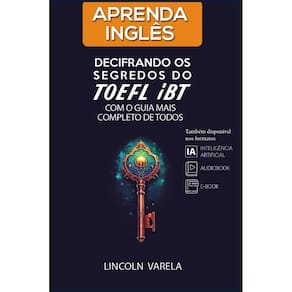 Aprenda Inglês: Decifrando os segredos do TOEFL iBT com o guia mais completo de todos