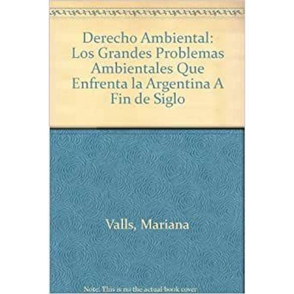 Derecho Ambiental Los Grandes Problemas Ambientales Que Enfrenta La Argentina A Fin De Siglo : Legislación Y Propuestas De Solución