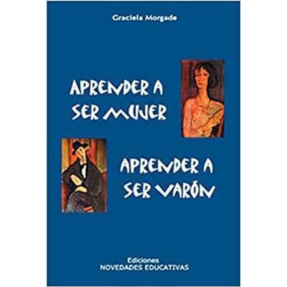 Aprender A Ser Mujer Aprender A Ser Varón Relaciones De Género Y Educación : Esbozo De Un Programa De Acción
