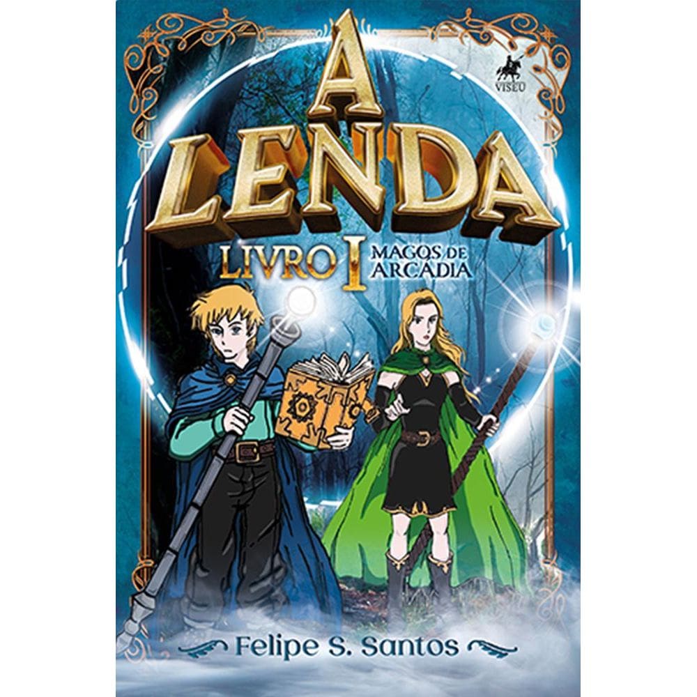 A Lenda: Magos de Arcádia - Livro I