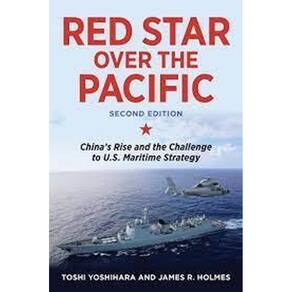 Red Star Over The Pacific China S Rise And The Challenge To U.S. Maritime Strategy
