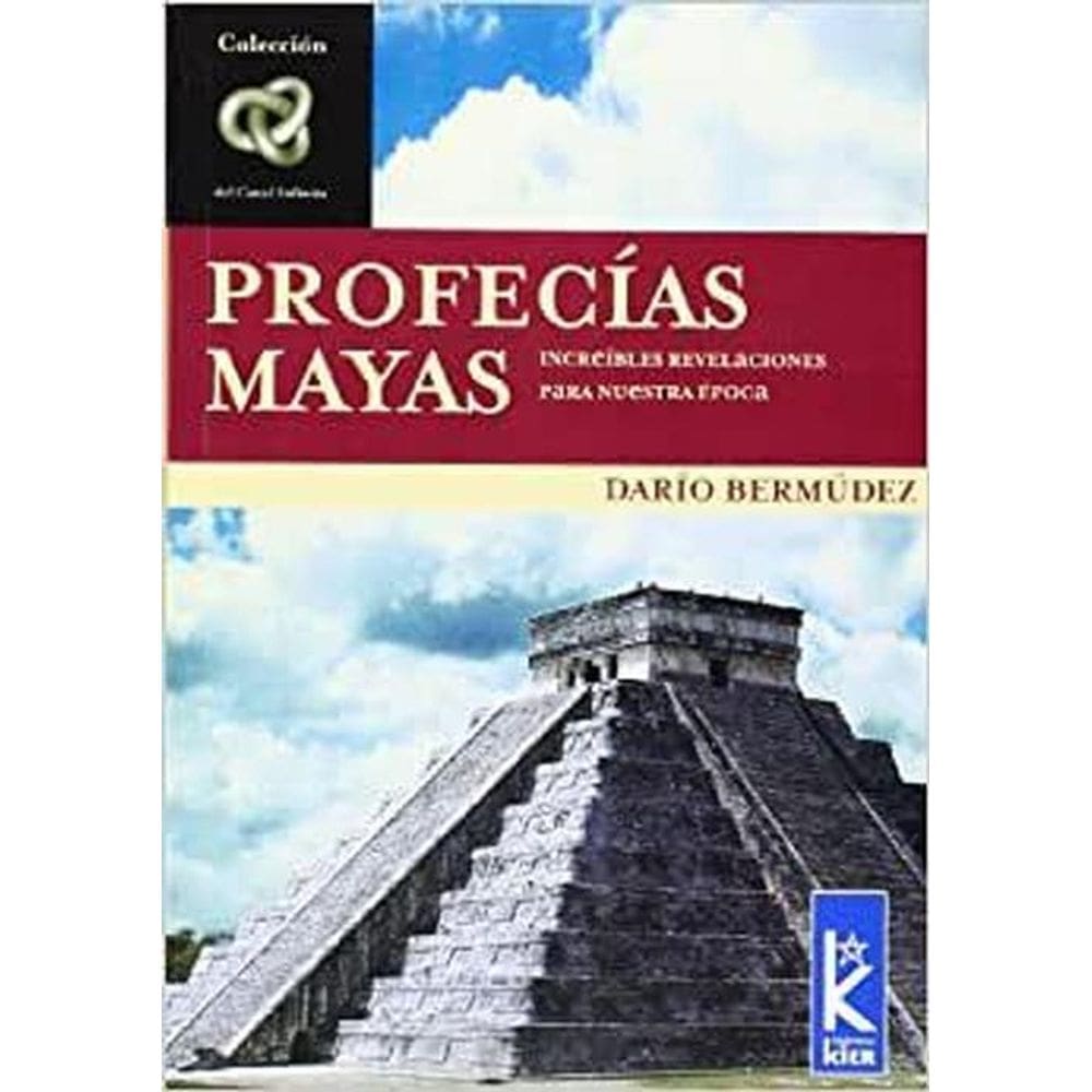 Profecías Mayas Increíbles Revelaciones Para Nuestra Época