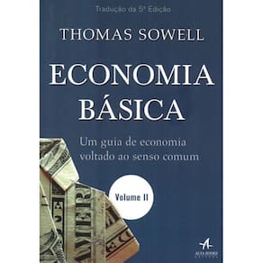 Economia Básica - Um Guia de Economia Voltado ao Senso Comum