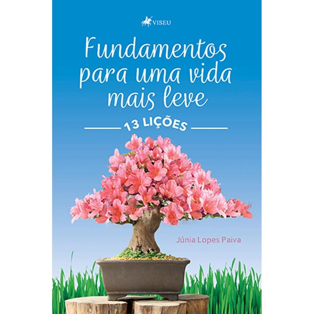 13 lic¸o~es: Fundamentos para uma vida mais leve