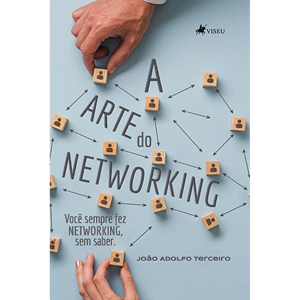 A Arte do Networking: Você sempre fez Networking, sem saber