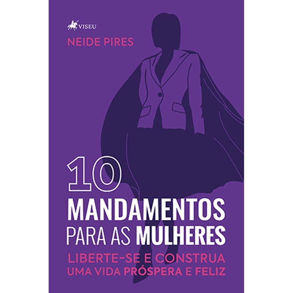 10 Mandamentos para as Mulheres: Liberte-se e Construa uma Vida Próspera e Feliz