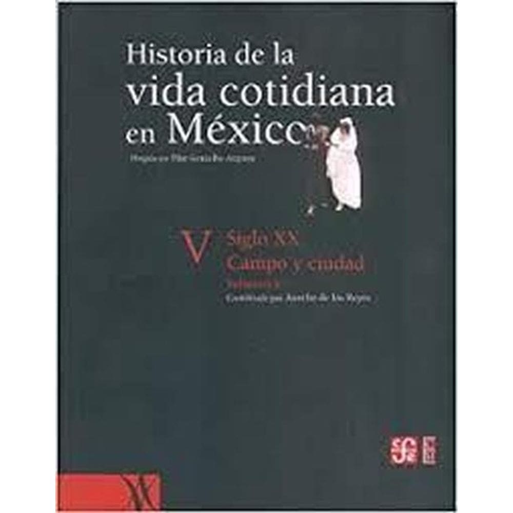 Historia De La Vida Cotidiana En México Siglo Xx, Campo Y Ciudad