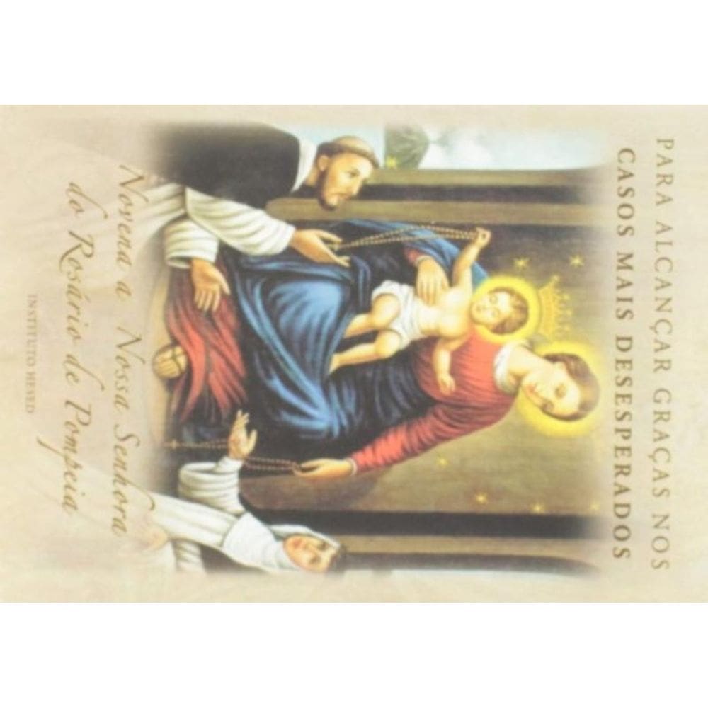 Novena A Nossa Senhora Do Rosário De Pompeia - Para Alcançar Graças Nos Casos Mais Desesperados