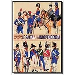De Salta A La Independencia A Doscientos A os De La Epopeya Belgraniana