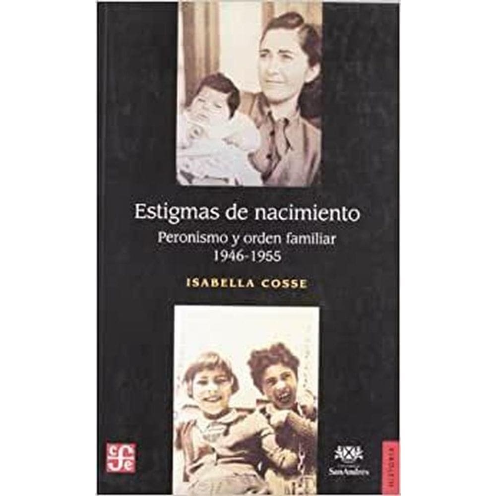 Estigmas De Nacimiento Peronismo Y Orden Familiar, 1946-1955