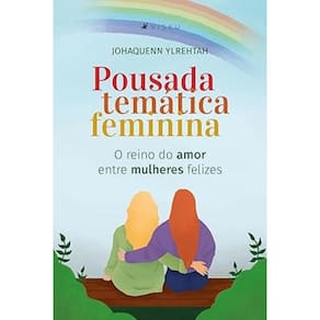 Pousada temática feminina: O reino do amor entre mulheres felizes