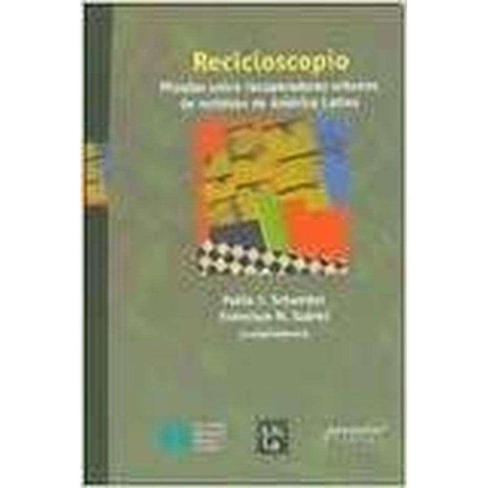 Recicloscopio Miradas Sobre Recuperadores Urbanos De Residuos De América Latina
