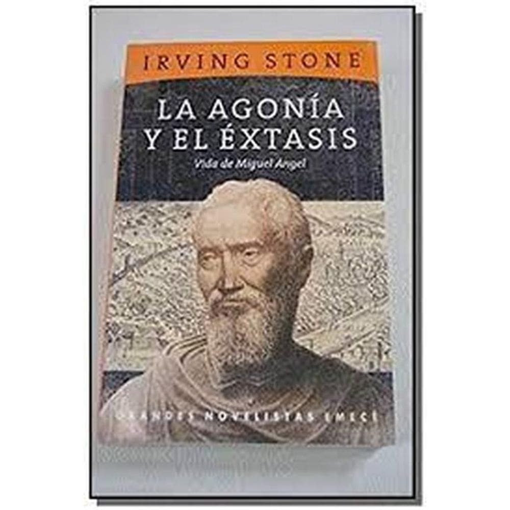 La Agonia Y El Extasisu Vida De Miguel Angel