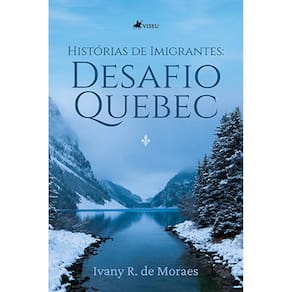 Histórias de Imigrantes: Desafio Quebec