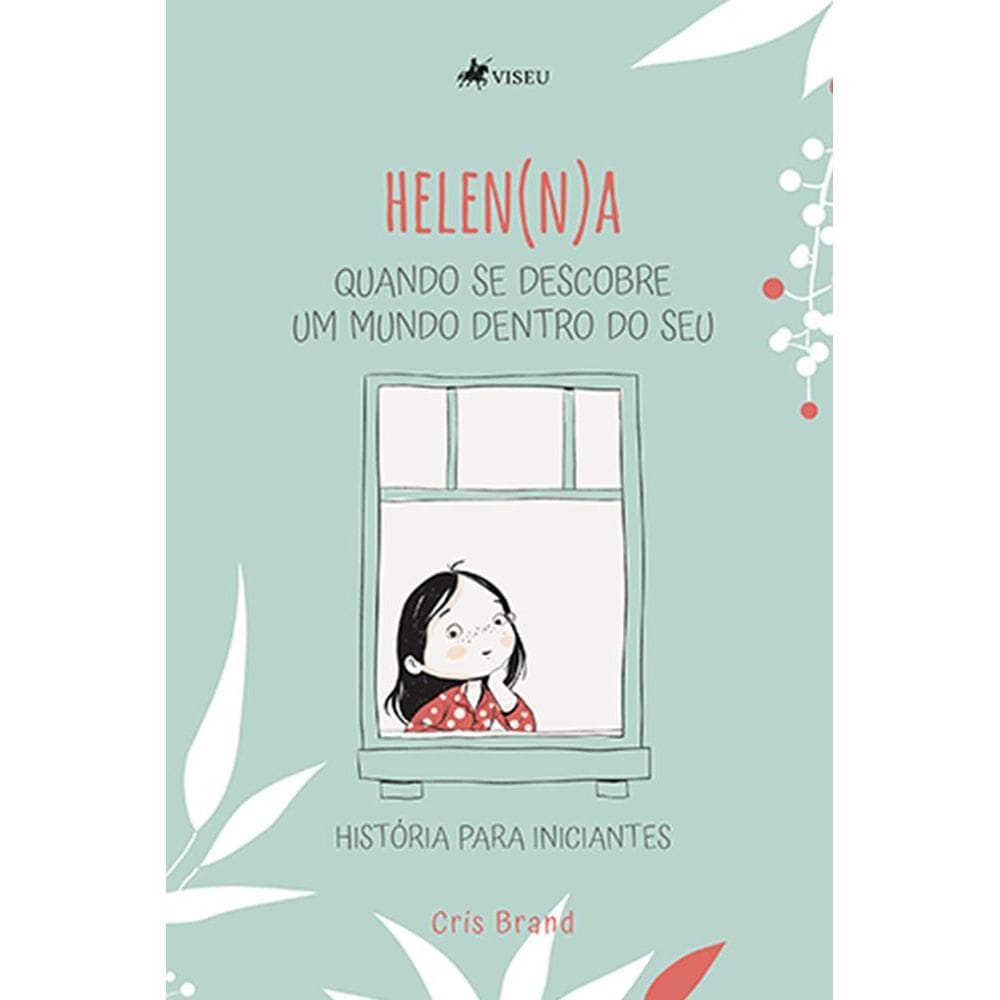 Helen(n)a : Quando se descobre um mundo dentro do seu. História para iniciantes