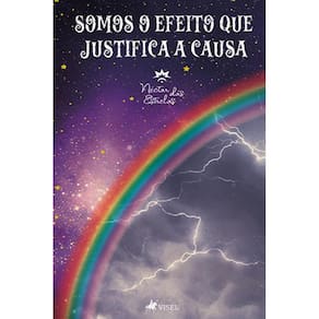 Somos o efeito que justifica a causa