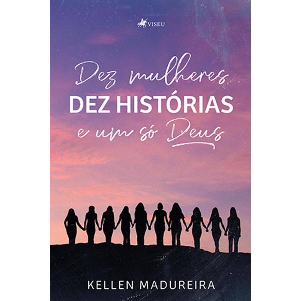 Dez Mulheres: Dez histórias e um só Deus
