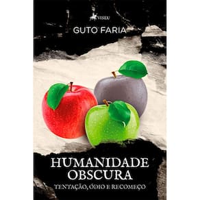 Humanidade obscura: Tentação, ódio, recomeço